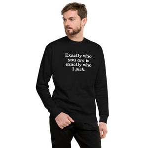 "Exactly Who You Are" Adult Sweatshirt