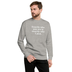 "Exactly Who You Are" Adult Sweatshirt