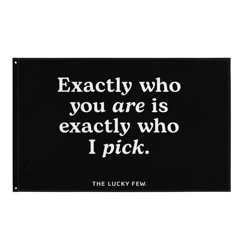 Exactly Who You Are Flag (White on Black Print)