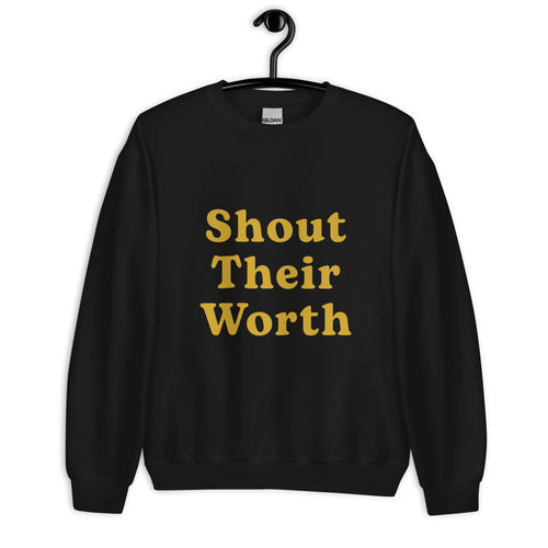 Shout Their Worth Sweatshirt Gold Print