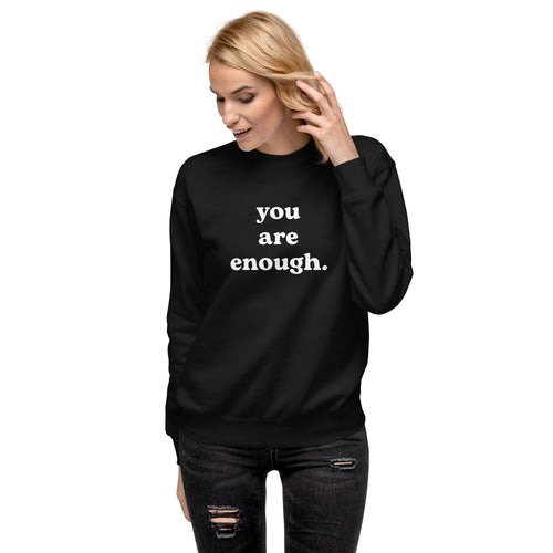 You Are Enough, Adult Sweatshirt