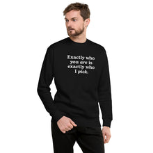Load image into Gallery viewer, &quot;Exactly Who You Are&quot; Adult Sweatshirt