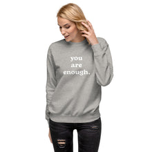 Load image into Gallery viewer, You Are Enough, Adult Sweatshirt