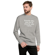 Load image into Gallery viewer, &quot;Exactly Who You Are&quot; Adult Sweatshirt