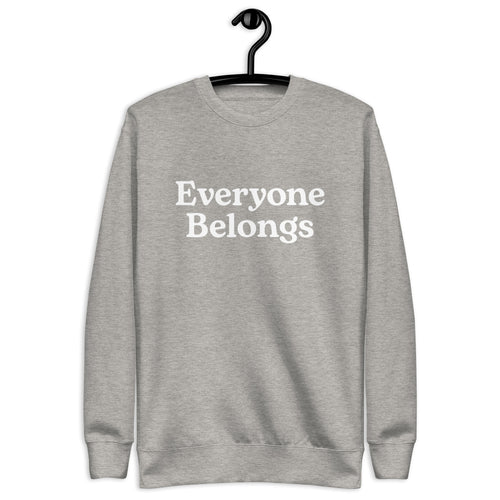 Everyone Belongs, Adult Sweatshirt