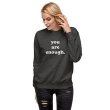 Load image into Gallery viewer, You Are Enough, Adult Sweatshirt