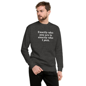 "Exactly Who You Are" Adult Sweatshirt