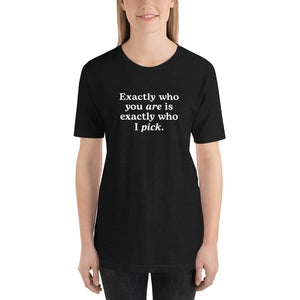 "Exactly Who You Are" Adult Tee | Dark Colors