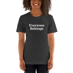 Everyone Belongs, Adult Tee | Dark Colors