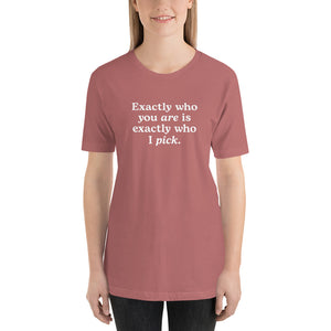"Exactly Who You Are" Adult Tee | Dark Colors